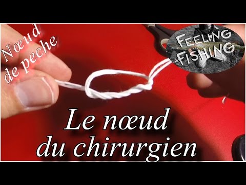 Nœud de peche : le nœud du chirurgien ( raccord tresse - fluoro )