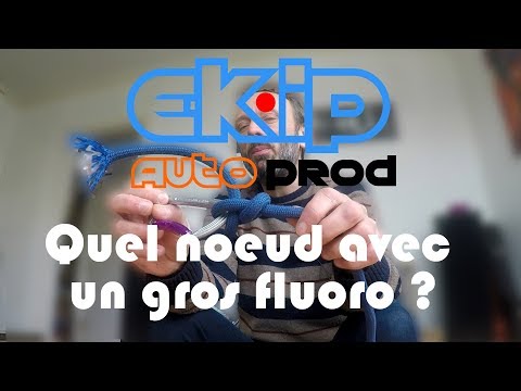 Quel noeud avec du gros fluoro ?