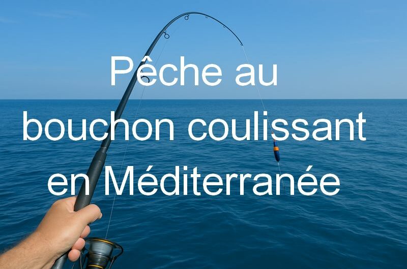 Ma pêche : bouchon coulissant en Méditerranée